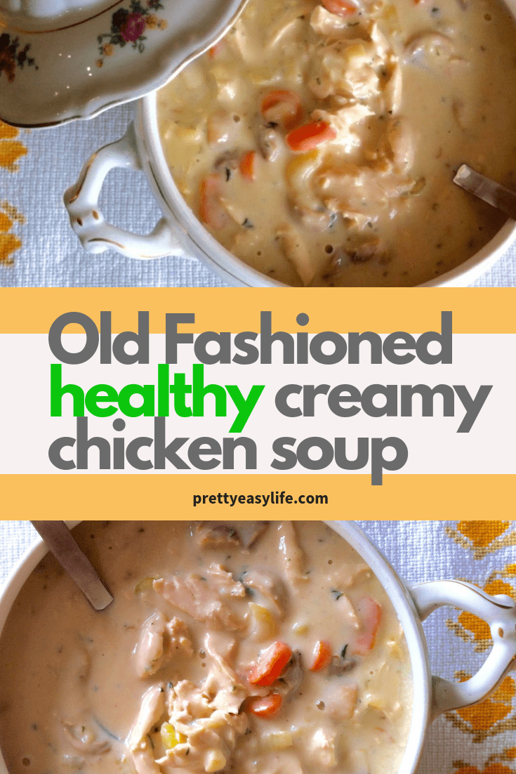 old fashioned healthy creamy chicken soup