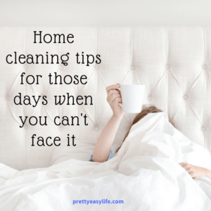 Home cleaning tips for those days you can't face it