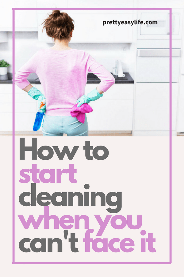 how to clean when you can't face it