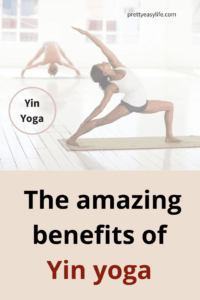 The amazing benefits of yin yoga - Prettyeasylife - postures, relaxation, stretches, props, beginner, sequence, bolster, poses,