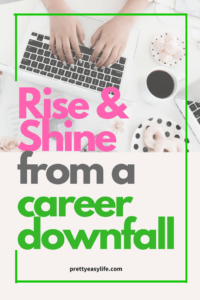 rise and shine from a career downfall