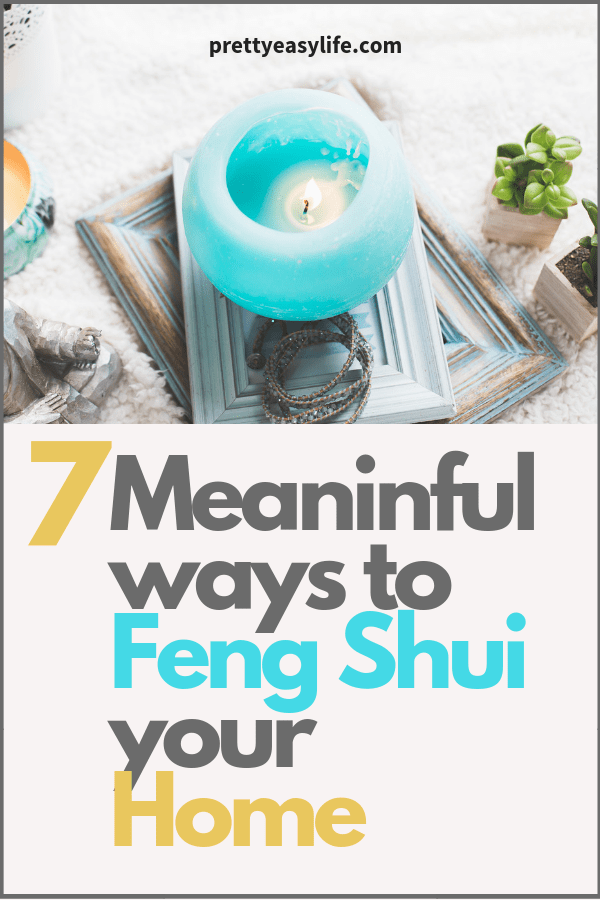 7 Meaninful ways to feng Shui your home