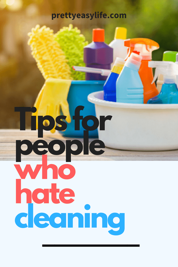 Tips for people who hate cleaning