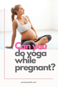 Can you do yoga while pregnant?