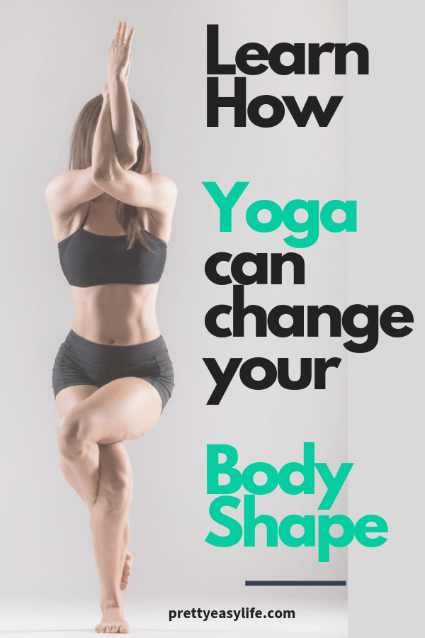 Learn how Yoga can change your Body Shape