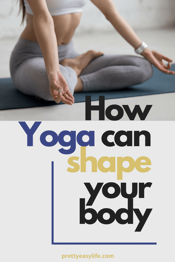 how yoga can shape your body