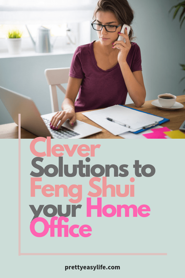 Clever Solutions to Feng Shui your Home Office