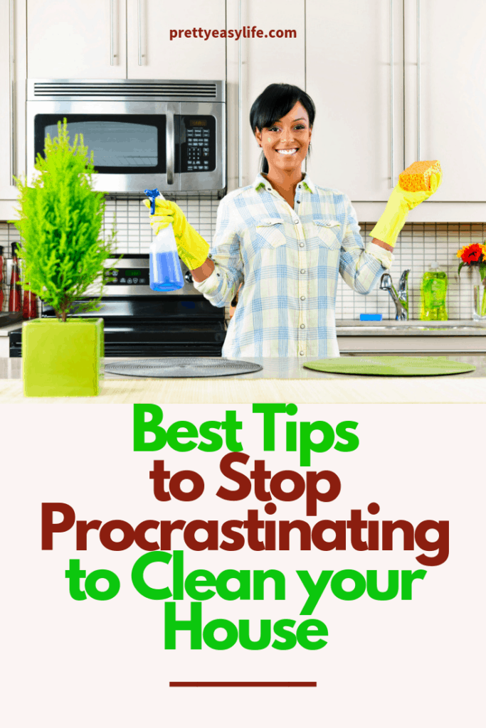 Best Tips to Stop Procrastinating to Clean your House