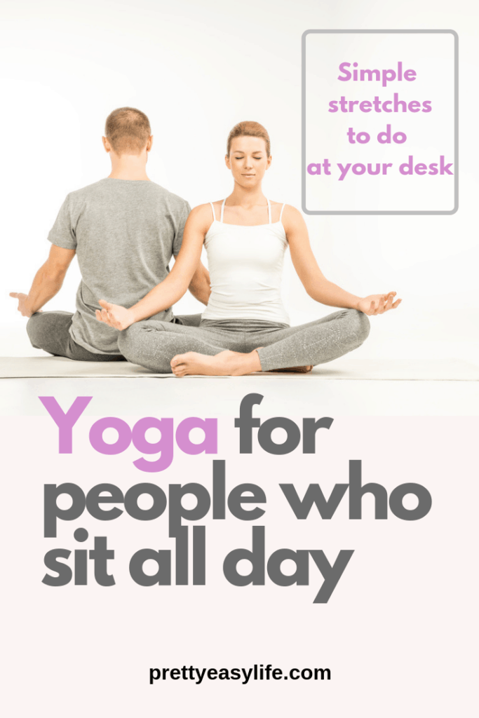 Yoga for people who sit all day - simple stretches to do at your desk