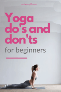 Yoga do's and don'ts for beginners