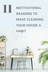 Motivational reasons to develop your house cleaning habit